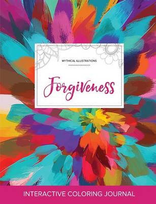 Adult Coloring Journal: Forgiveness (Mythical Illustrations, Color Burst) (Paperback)
