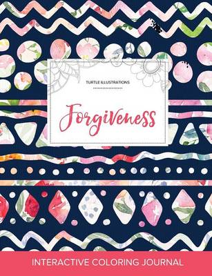 Adult Coloring Journal: Forgiveness (Turtle Illustrations, Tribal Floral) (Paperback)