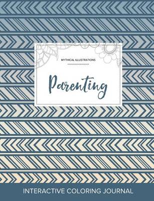 Adult Coloring Journal: Parenting (Mythical Illustrations, Tribal) (Paperback)