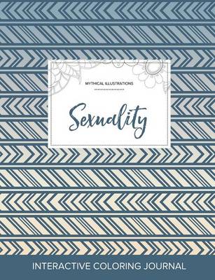 Adult Coloring Journal: Sexuality (Mythical Illustrations, Tribal) (Paperback)