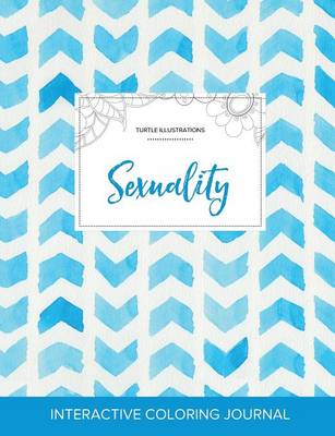 Adult Coloring Journal: Sexuality (Turtle Illustrations, Watercolor Herringbone) (Paperback)