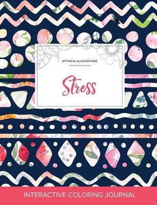 Adult Coloring Journal: Stress (Mythical Illustrations, Tribal Floral) (Paperback)