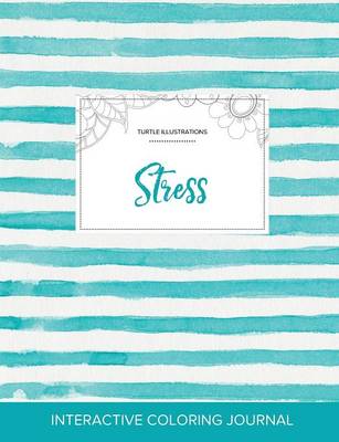 Adult Coloring Journal: Stress (Turtle Illustrations, Turquoise Stripes) (Paperback)