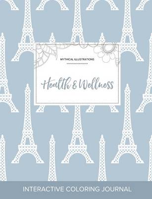 Adult Coloring Journal: Health & Wellness (Mythical Illustrations, Eiffel Tower) (Paperback)