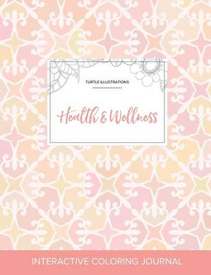 Adult Coloring Journal: Health & Wellness (Turtle Illustrations, Pastel Elegance) (Paperback)
