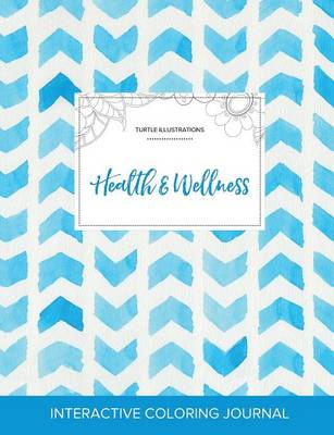Adult Coloring Journal: Health & Wellness (Turtle Illustrations, Watercolor Herringbone) (Paperback)