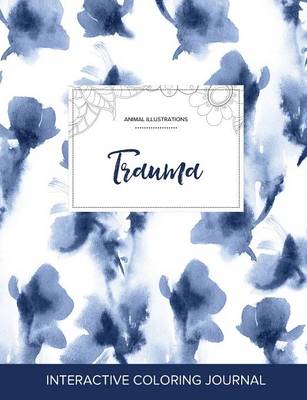 Adult Coloring Journal: Trauma (Animal Illustrations, Blue Orchid) (Paperback)