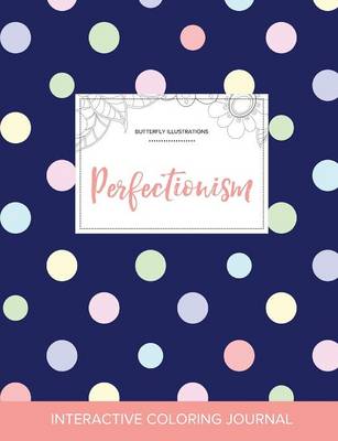 Adult Coloring Journal: Perfectionism (Butterfly Illustrations, Polka Dots) (Paperback)