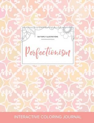 Adult Coloring Journal: Perfectionism (Butterfly Illustrations, Pastel Elegance) (Paperback)