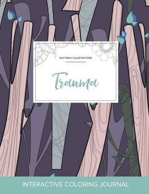 Adult Coloring Journal: Trauma (Butterfly Illustrations, Abstract Trees) (Paperback)