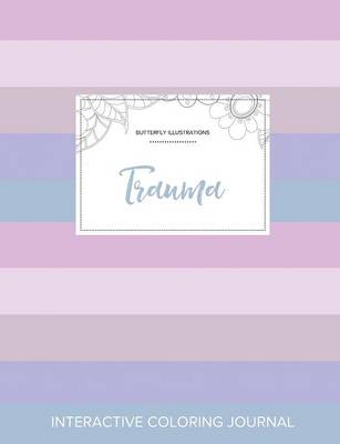 Adult Coloring Journal: Trauma (Butterfly Illustrations, Pastel Stripes) (Paperback)