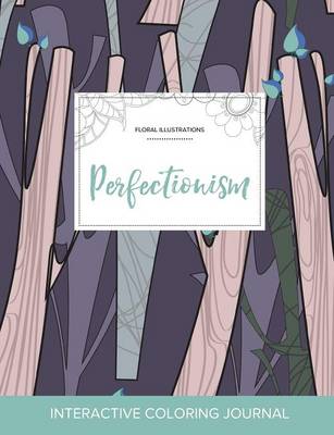 Adult Coloring Journal: Perfectionism (Floral Illustrations, Abstract Trees) (Paperback)