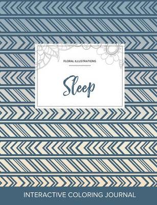 Adult Coloring Journal: Sleep (Floral Illustrations, Tribal) (Paperback)