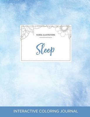 Adult Coloring Journal: Sleep (Floral Illustrations, Clear Skies) (Paperback)