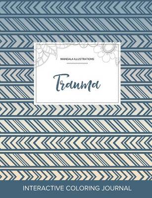 Adult Coloring Journal: Trauma (Mandala Illustrations, Tribal) (Paperback)