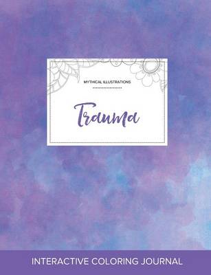 Adult Coloring Journal: Trauma (Mythical Illustrations, Purple Mist) (Paperback)