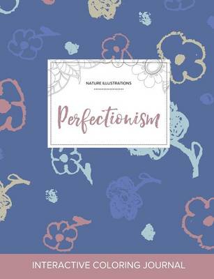 Adult Coloring Journal: Perfectionism (Nature Illustrations, Simple Flowers) (Paperback)