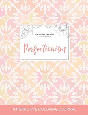 Adult Coloring Journal: Perfectionism (Nature Illustrations, Pastel Elegance) (Paperback)
