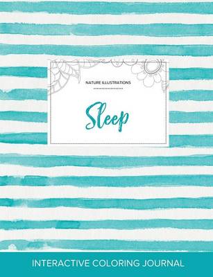 Adult Coloring Journal: Sleep (Nature Illustrations, Turquoise Stripes) (Paperback)