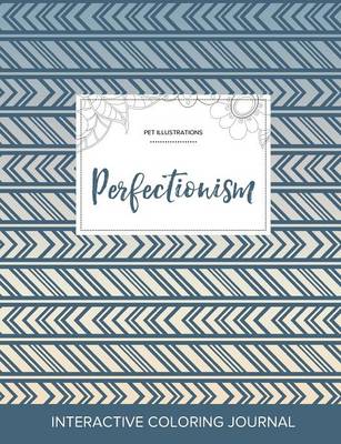 Adult Coloring Journal: Perfectionism (Pet Illustrations, Tribal) (Paperback)