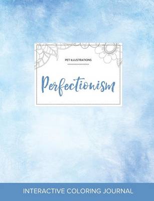 Adult Coloring Journal: Perfectionism (Pet Illustrations, Clear Skies) (Paperback)