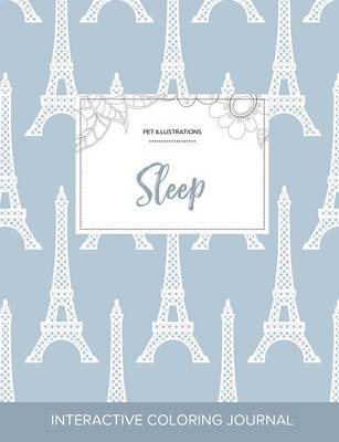 Adult Coloring Journal: Sleep (Pet Illustrations, Eiffel Tower) (Paperback)