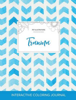 Adult Coloring Journal: Trauma (Pet Illustrations, Watercolor Herringbone) (Paperback)
