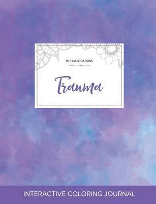 Adult Coloring Journal: Trauma (Pet Illustrations, Purple Mist) (Paperback)