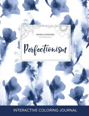 Adult Coloring Journal: Perfectionism (Safari Illustrations, Blue Orchid) (Paperback)