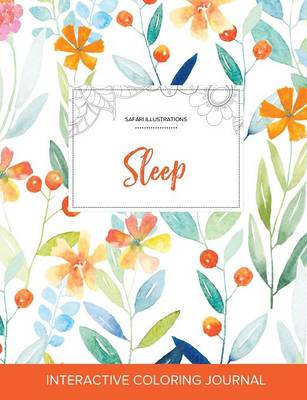 Adult Coloring Journal: Sleep (Safari Illustrations, Springtime Floral) (Paperback)