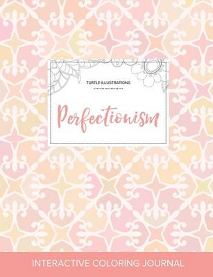 Adult Coloring Journal: Perfectionism (Turtle Illustrations, Pastel Elegance) (Paperback)