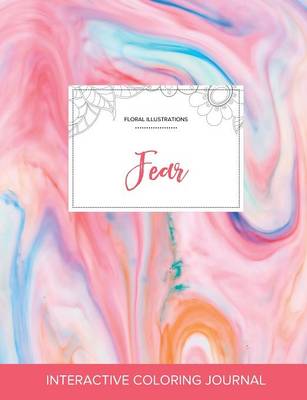 Adult Coloring Journal: Fear (Floral Illustrations, Bubblegum) (Paperback)