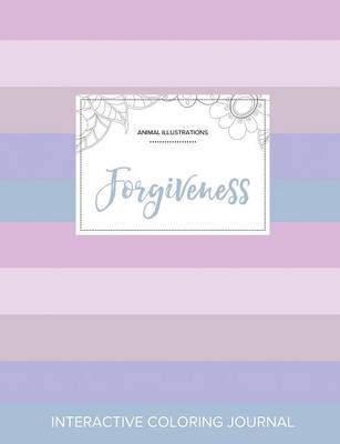 Adult Coloring Journal: Forgiveness (Animal Illustrations, Pastel Stripes) (Paperback)