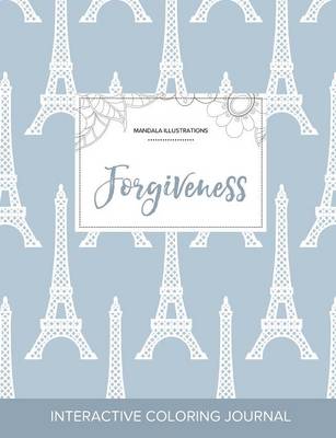 Adult Coloring Journal: Forgiveness (Mandala Illustrations, Eiffel Tower) (Paperback)