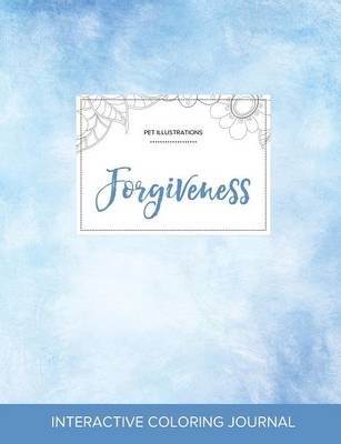 Adult Coloring Journal: Forgiveness (Pet Illustrations, Clear Skies) (Paperback)