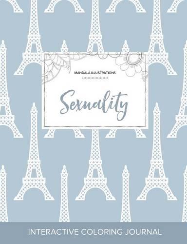 Adult Coloring Journal: Sexuality (Mandala Illustrations, Eiffel Tower) (Paperback)