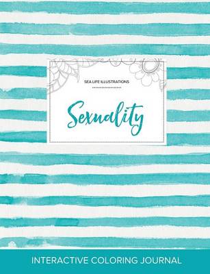 Adult Coloring Journal: Sexuality (Sea Life Illustrations, Turquoise Stripes) (Paperback)