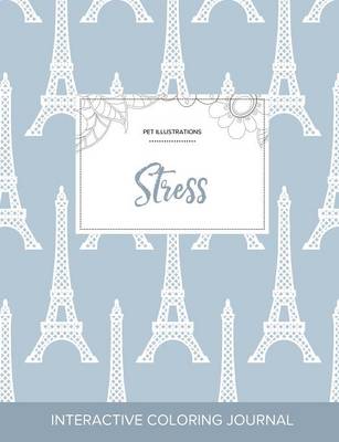 Adult Coloring Journal: Stress (Pet Illustrations, Eiffel Tower) (Paperback)