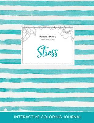 Adult Coloring Journal: Stress (Pet Illustrations, Turquoise Stripes) (Paperback)