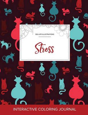 Adult Coloring Journal: Stress (Sea Life Illustrations, Cats) (Paperback)