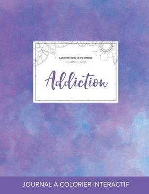 Journal de Coloration Adulte: Addiction (Illustrations de Vie Marine, Brume Violette) (Paperback)
