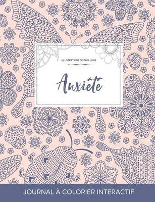 Journal de Coloration Adulte: Anxiete (Illustrations de Papillons, Coccinelle) (Paperback)