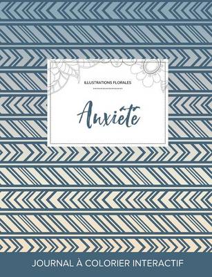 Journal de Coloration Adulte: Anxiete (Illustrations Florales, Tribal) (Paperback)