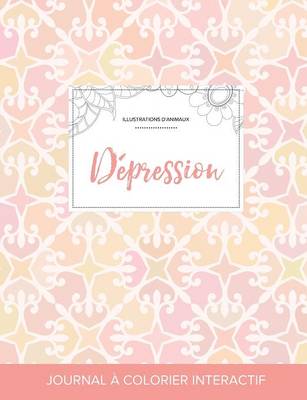 Journal de Coloration Adulte: Depression (Illustrations D'Animaux, Elegance Pastel) (Paperback)