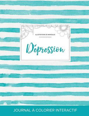 Journal de Coloration Adulte: Depression (Illustrations de Mandalas, Rayures Turquoise) (Paperback)