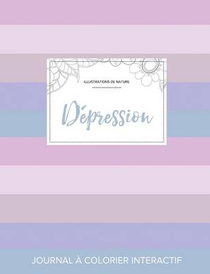 Journal de Coloration Adulte: Depression (Illustrations de Nature, Rayures Pastel) (Paperback)