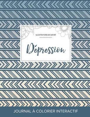 Journal de Coloration Adulte: Depression (Illustrations de Safari, Tribal) (Paperback)