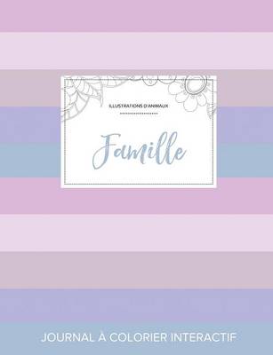Journal de Coloration Adulte: Famille (Illustrations D'Animaux, Rayures Pastel) (Paperback)