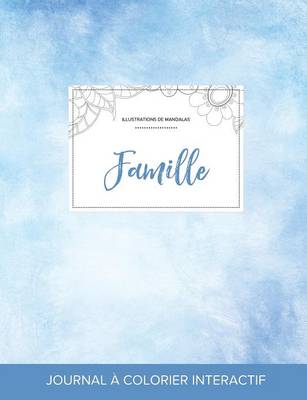 Journal de Coloration Adulte: Famille (Illustrations de Mandalas, Cieux Degages) (Paperback)