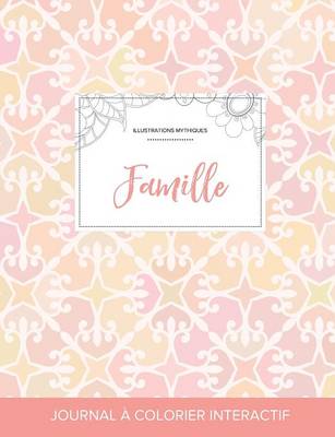 Journal de Coloration Adulte: Famille (Illustrations Mythiques, Elegance Pastel) (Paperback)